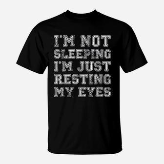I Am Not Sleeping I Am Just Resting My Eyes Funny T-Shirt - Seseable