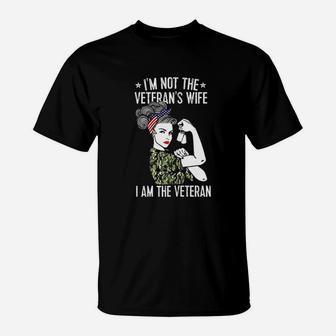 I Am Not The Veteran Wife I Am The Veteran Day Patriotic T-Shirt - Seseable