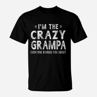I Am The Crazy Grampa Grandpa Fathers Day Gifts T-Shirt - Seseable