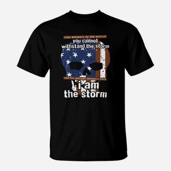 I Am The Storm Fate Whispers To Warrior You Cannot T-Shirt - Seseable