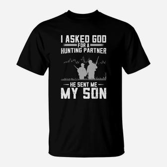 I Asked God For A Hunting Partner He Sent Me My Son T-Shirt - Seseable