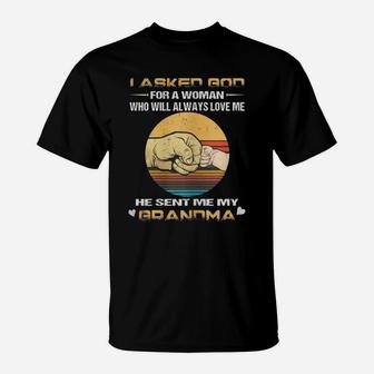 I Asked God For A Woman Who Will Always Love Me My Grandma T-Shirt - Seseable