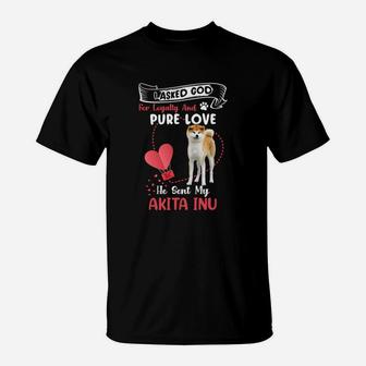 I Asked God For Loyalty And Pure Love He Sent My Akita Inu Funny Dog Lovers T-Shirt - Seseable
