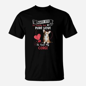 I Asked God For Loyalty And Pure Love He Sent My Corgi Funny Dog Lovers T-Shirt - Seseable