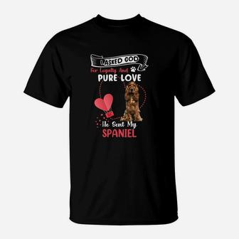 I Asked God For Loyalty And Pure Love He Sent My Spaniel Funny Dog Lovers T-Shirt - Seseable