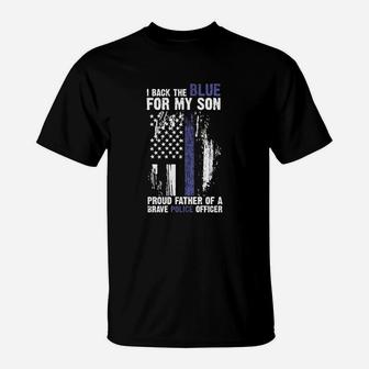 I Back The Blue For My Son Proud Father Of A Brave Police Officer T-Shirt - Seseable