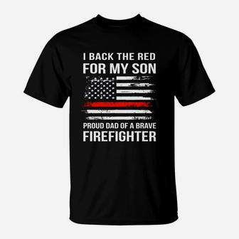 I Back The Red For My Son Proud Dad Of A Brave Firefighter T-Shirt - Seseable