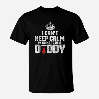 I Cant Keep Calm Going To Be A Daddy T-Shirt - Seseable