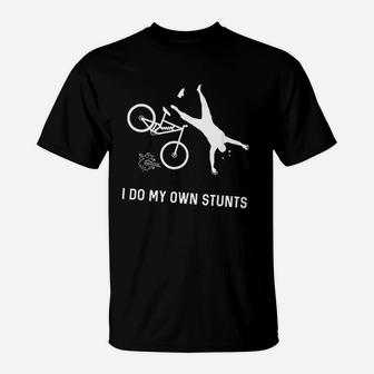 I Do My Own Stunts Downhill Mountain Bike T-Shirt - Seseable