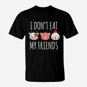 I Dont Eat My Friends Gifts For Vegetarians T-Shirt - Seseable