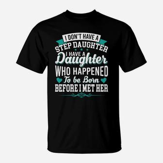 I Dont Have Stepdaughter Funny Gift For Stepdad T-Shirt - Seseable