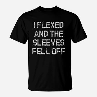 I Flexed And The Sleeves Fell Off Funny Sleeveless Gym Workout T-Shirt - Seseable