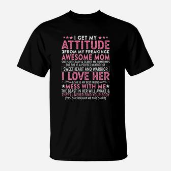 I Get My Attitude From My Freaking Awesome Mom Funny Mothers T-Shirt - Seseable
