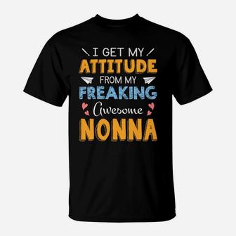 I Get My Attitude From My Freaking Awesome Nonna Cool Family Gift T-Shirt - Seseable