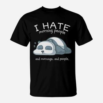 I Hate Morning People And Mornings And People Panda Bear T-Shirt - Seseable