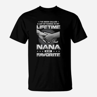 I Have Been Called A Lot Of Names But Nana Is My Favorite T-Shirt - Seseable