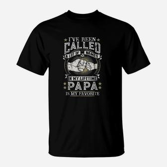 I Have Been Called A Lot Of Names Papa Is My Favorite T-Shirt - Seseable