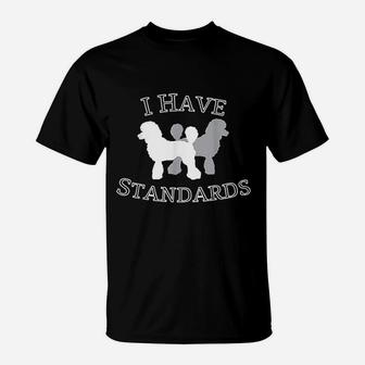 I Have Standards Poodle Dogs T-Shirt - Seseable