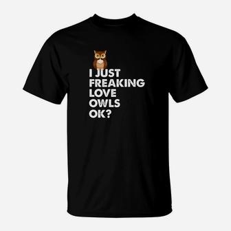 I Just Freaking Love Owls Ok Kawaii Owl Face Owl Mom T-Shirt - Seseable