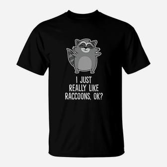 I Just Really Like Raccoons Funny Love Raccoons T-Shirt - Seseable