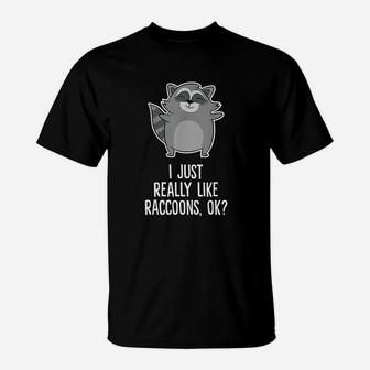 I Just Really Like Raccoons Funny Love Raccoons T-Shirt - Seseable