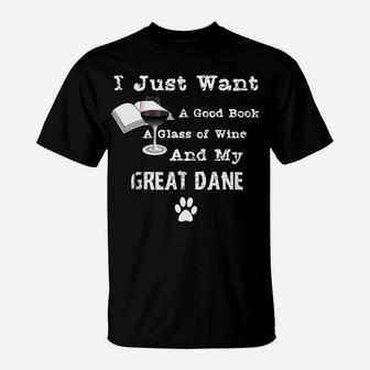 I Just Want A Good Book Wine My Great Dane T-Shirt - Seseable