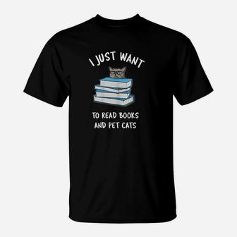I Just Want To Read Books And Pet Cats T-Shirt - Seseable