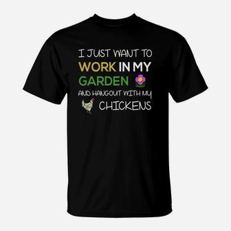 I Just Want To Work In My Garden Shirt Funny Chicken Shirt T-Shirt - Seseable