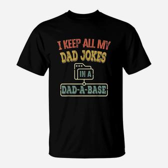 I Keep All My Dad Jokes In A Dadabase T-Shirt - Seseable