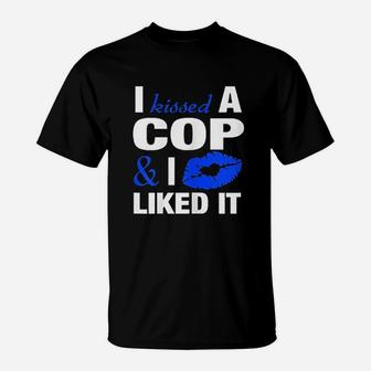 I Kissed A Cop Funny Police Officers Wife Girlfriend Gift T-Shirt - Seseable