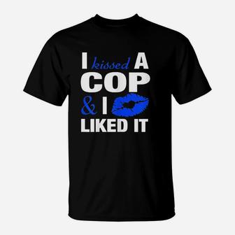 I Kissed A Cop Funny Police Officers Wife Girlfriend T-Shirt - Seseable