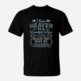 I Know Heaven Grandpa In Heaven Missing Dad Grandpa T-Shirt - Seseable