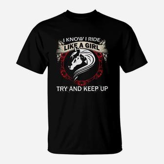 I Know I Ride Like A Girl Try To Keep Up Horse T-Shirt - Seseable