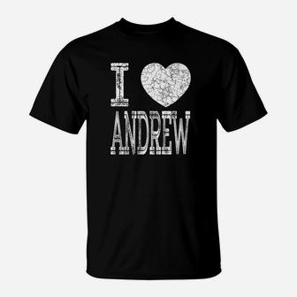 I Love Andrew Valentine Boyfriend Son Husband Name T-Shirt - Seseable