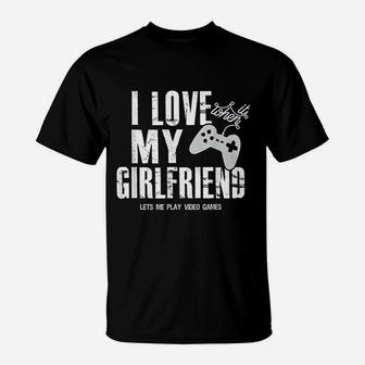 I Love It When My Girlfriend Lets Me Play Video Game T-Shirt - Seseable