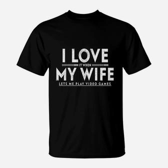 I Love It When My Wife Lets Me Play Video Games Funny Men T-Shirt - Seseable
