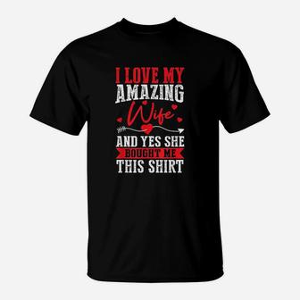 I Love My Amazing Wife Yes She Bought Me This Shirt T-Shirt - Seseable