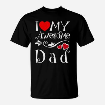 I Love My Awesome Dad Heart Parents Day T-Shirt - Seseable