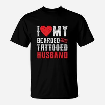 I Love My Bearded And Tattooed Husband Gift For Wife T-Shirt - Seseable