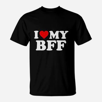 I Love My Bff Best Friend Forever, best friend gifts T-Shirt - Seseable