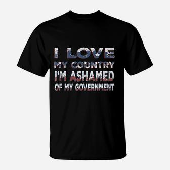 I Love My Country I Am Ashamed Of My Government T-Shirt - Seseable