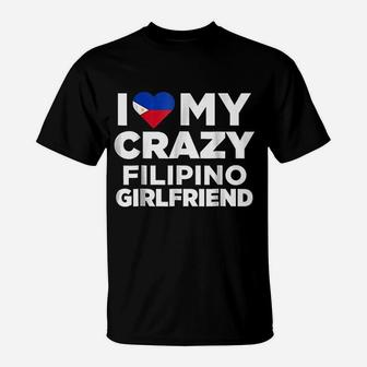 I Love My Crazy Filipino Girlfriend Philippines T-Shirt - Seseable