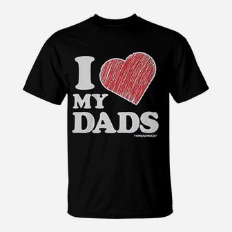 I Love My Dads T-Shirt - Seseable