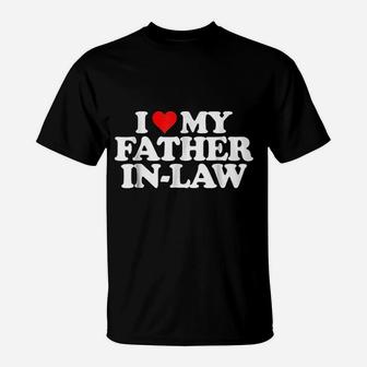 I Love My Father In Law, best christmas gifts for dad T-Shirt - Seseable