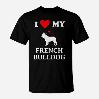 I Love My French Bulldog Frenchie Dog Lovers T-Shirt - Seseable
