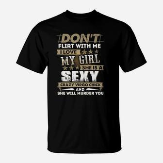 I Love My Girl, She Is A Crazy Virgo Chick T-Shirt - Seseable