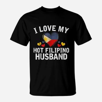 I Love My Hot Filipino Husband Anniversary Gifts T-Shirt - Seseable