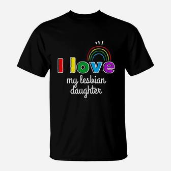 I Love My Lesbian Daughter Lgbt Gift Gay Lesbian March T-Shirt - Seseable