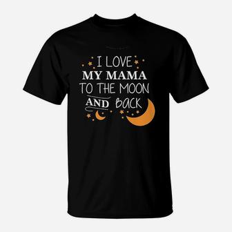 I Love My Mama To The Moon And Back T-Shirt - Seseable