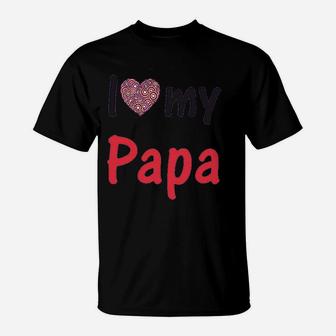 I Love My Papa Dad Fathers Day Daddy Boy And Girl T-Shirt - Seseable